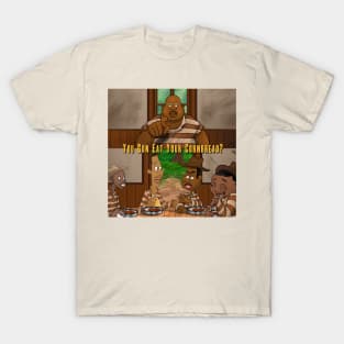 You Gon eat your cornbread? T-Shirt